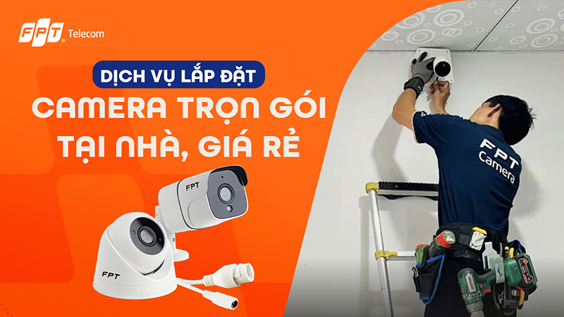 Dịch vụ lắp camera fpt